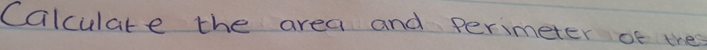 Calculare the area and perimeter of the