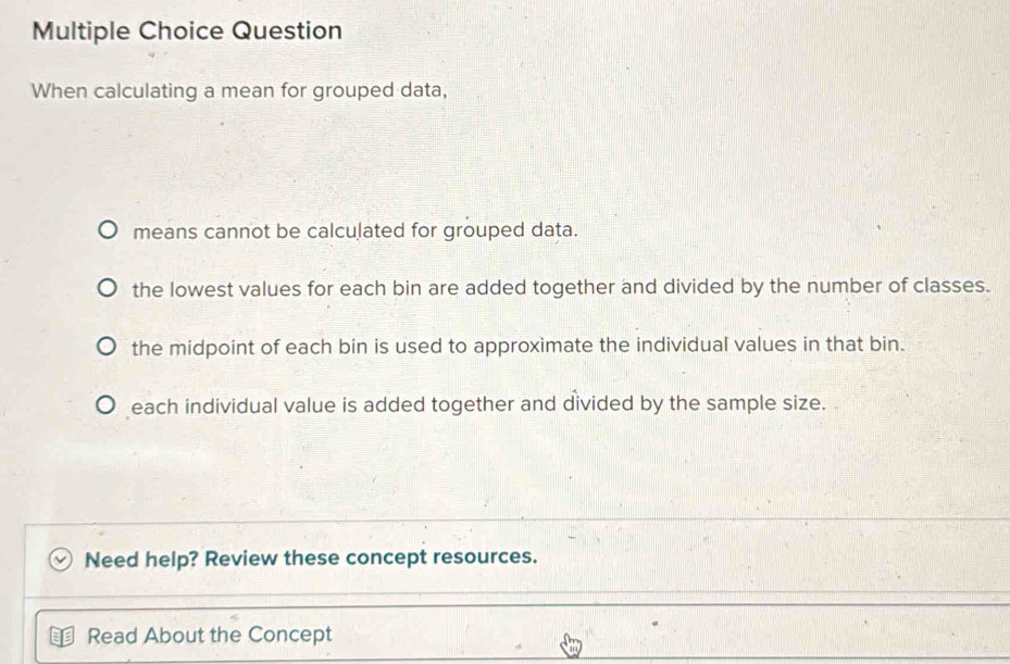 Solved: Question When calculating a mean for grouped data, means cannot ...