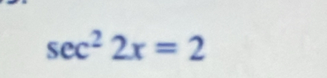 sec^22x=2