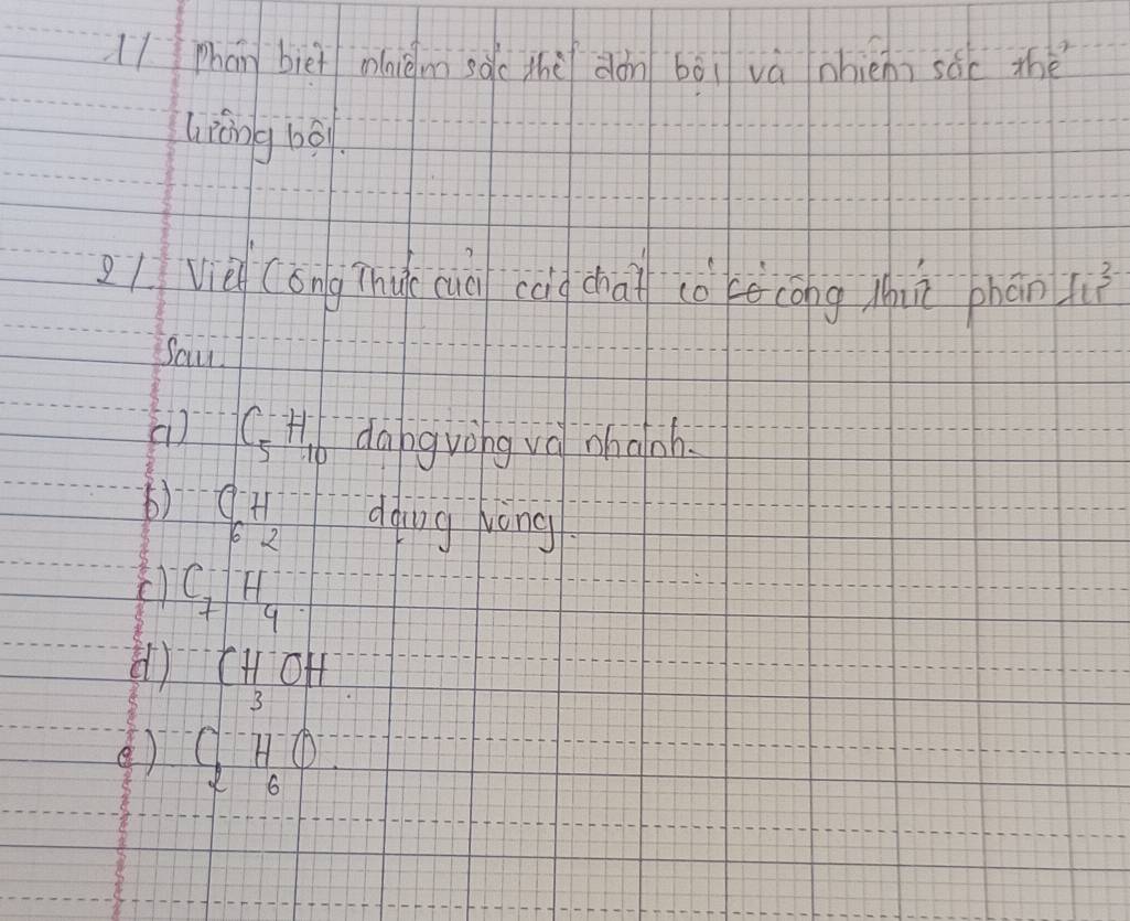 1/ phan biei mláèm sàc thè dàn bòi và nhièmi sác thè 
liáng bó 
1 viè (óng Thg( cuō cdg chāi io cōng luè phān π in^3
Sau 
() C_5^(-H^-)_10 danguòng va phanh. 
⑥) beginarrayr · -(9-H^+) 6· 2endarray dding wong
C_7^(-H_4^(---)
d CH_3)OH
() C_2^(-H^-)O^-