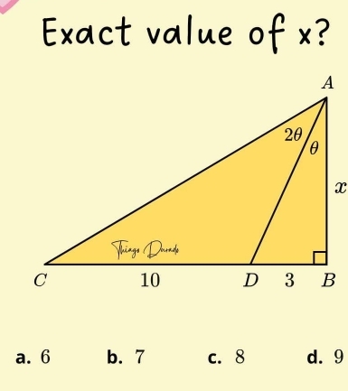 Exact value of x?
a. 6 b. 7 c. 8 d. 9