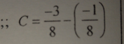 C= (-3)/8 -( (-1)/8 )