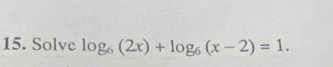 Solve log _6(2x)+log _6(x-2)=1.