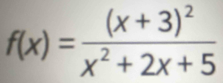 f(x)=frac (x+3)^2x^2+2x+5