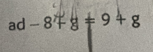 ad-8+g=9+g