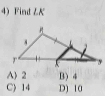 Find LK
A) 2 B) 4
C) 14 D) 10