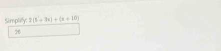 Simplify: 2(5+3x)+(x+10)
26