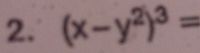 (x-y^2)^3=