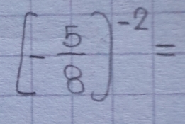 (- 5/8 )^-2=