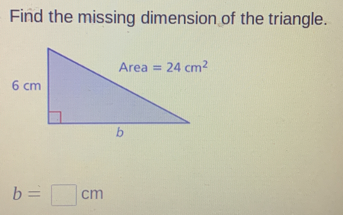 Find the missing dimension of the triangle.
b=□ cm