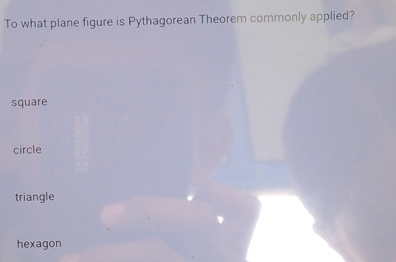 To what plane figure is Pythagorean Theorem commonly applied?
square
circle
triangle
hexagon