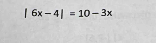 6x-4|=10-3x