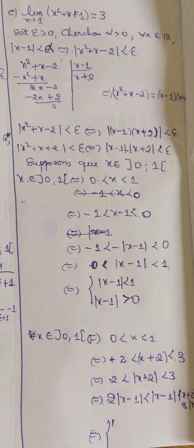 limlimits _xto 1(x^2+x+1)=3
8oit xi >0 o, Chencho- alpha >0,varphi n∈ R
|x-1|
x^2+x-2
C  (-x^2+x)/2x-2   (x-1)/x+2 
 (-2n+2)/0  () (x^2+x-2)=(x-1)(p+1)
|x^2+x-2|
|x^2+x+2|
Suppooons que x∈ ]0_i1[
X. eJo¡ I[(=) 0
() -1
() -2
② (x-1
() -1<-|x-1|<0</tex> 
() 0 <1</tex>
overline +1
() beginarrayl |x-1|<1 |x-1|>0endarray.
-1-1 -1
x∈ J0,1[(F)· 0
() +2 <3</tex> 
() 2 <3</tex> 
(). 2|x-1| 3 
()  '