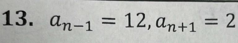 a_n-1=12, a_n+1=2