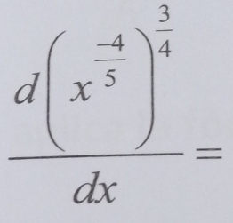 frac d(x^(frac -4)5)^ 3/4 dx=