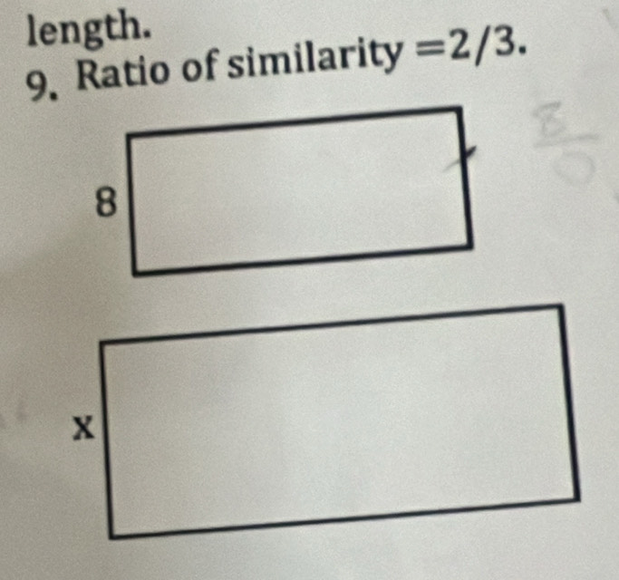 length. 
9. Ratio of similari ty=2/3.