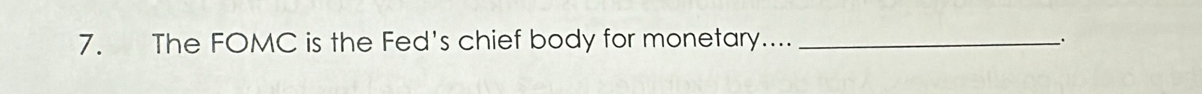 The FOMC is the Fed's chief body for monetary...._