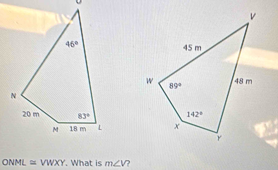 ONML≌ VWXY. What is m∠ V ?