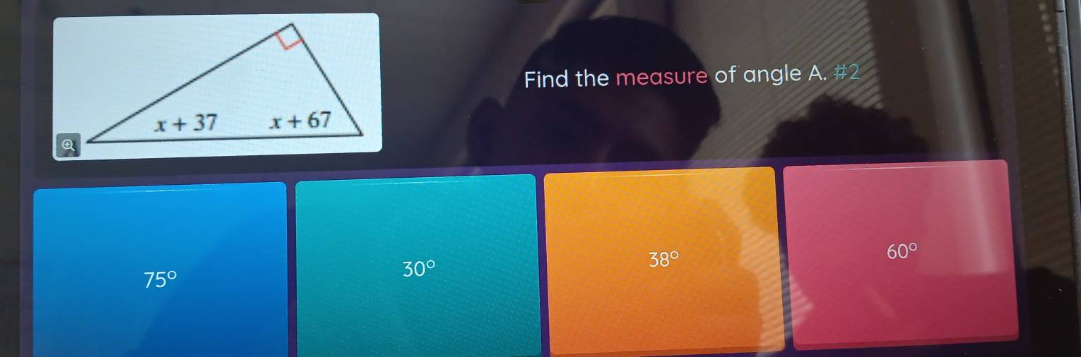 Find the measure of angle A. #2
60°
75°
30°
38°