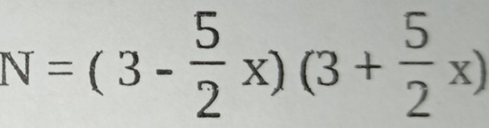 N=(3- 5/2 x)(3+ 5/2 x)