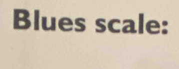 Blues scale: