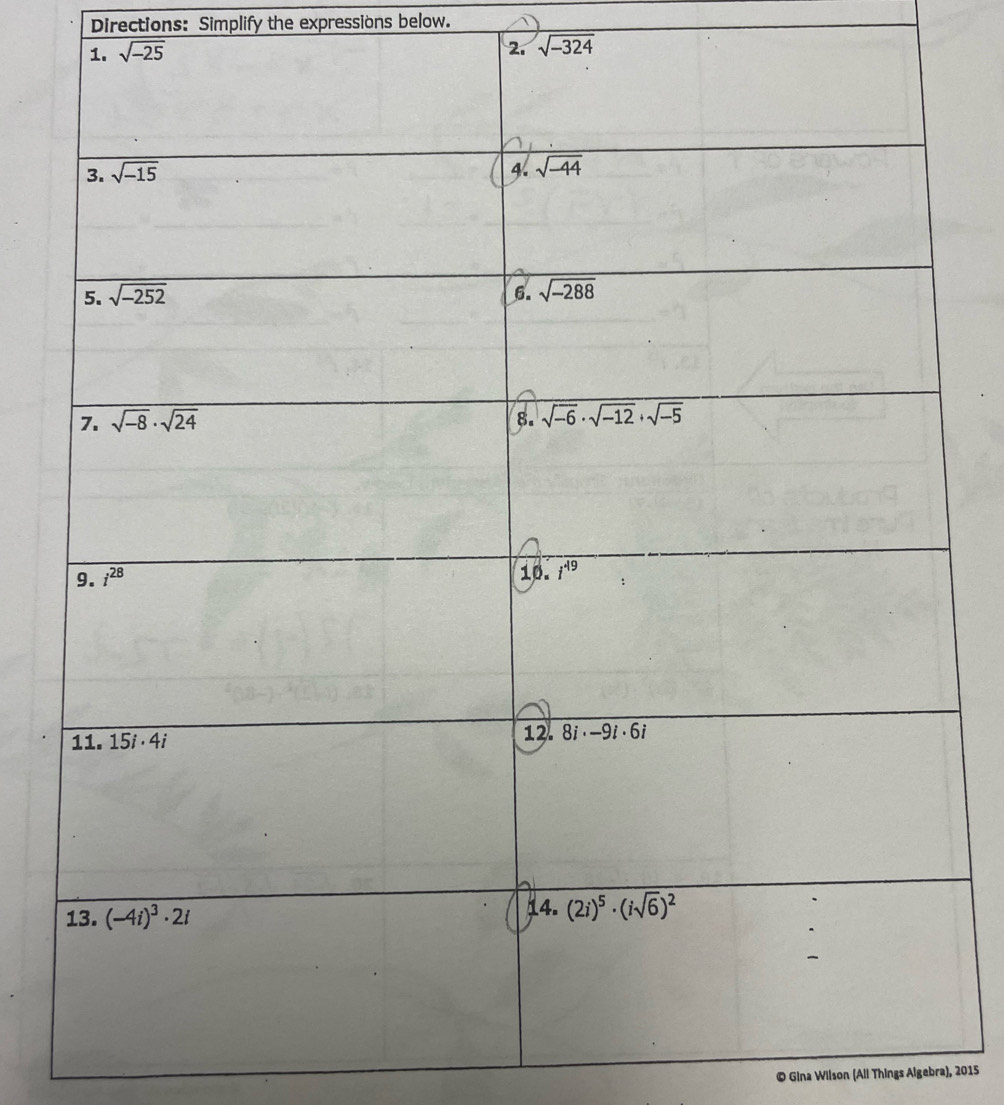 Directions: Simplify the expressions below.
1. sqrt(-25) 2. sqrt(-324)
© Gina Wilson (All Things Algebra), 2015
