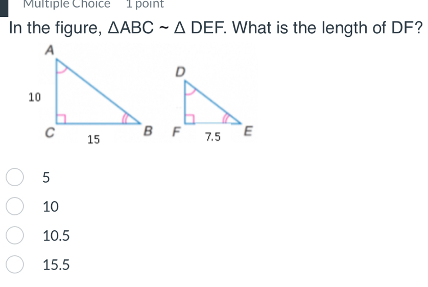 In the figure, △ ABCsim △ DEF. What is the length of DF?
5
10
10.5
15.5