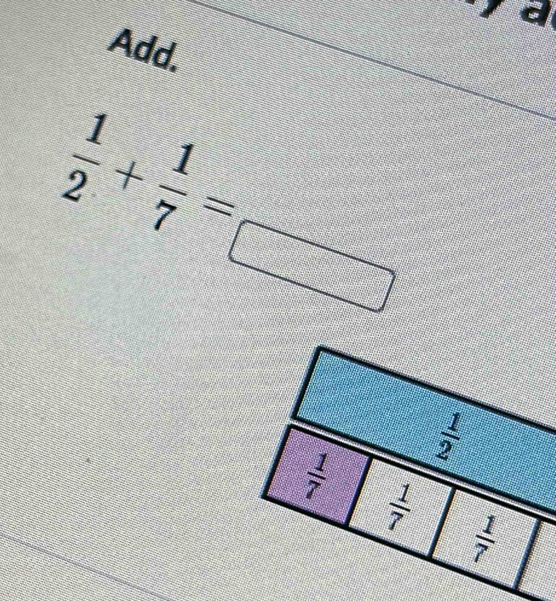 y d
Add.
 1/2 + 1/7 =frac □ 