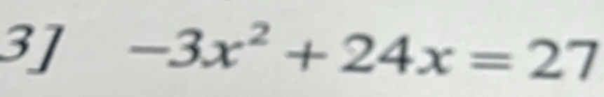 3] -3x^2+24x=27