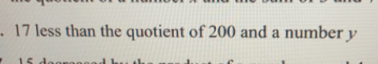 17 less than the quotient of 200 and a number y