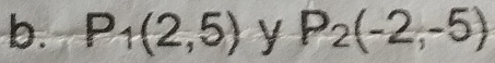 P_1(2,5) y P_2(-2,-5)