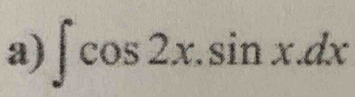 ∈t cos 2x.sin x.dx