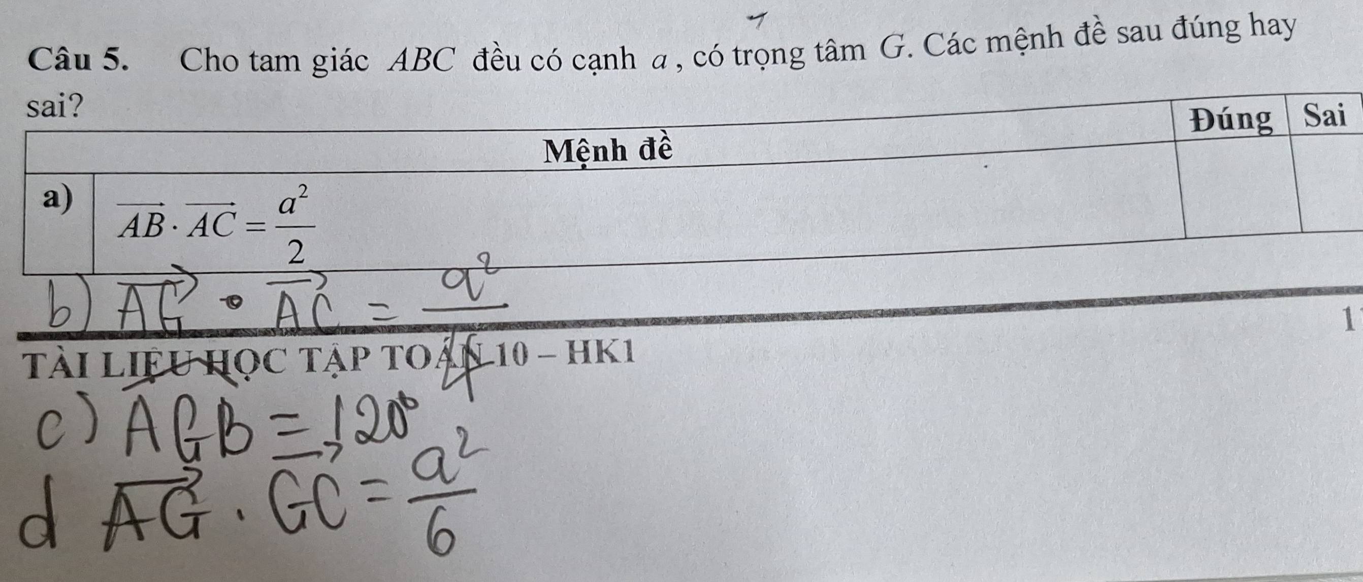 Cho tam giác ABC đều có cạnh a, có trọng tâm G. Các mệnh đề sau đúng hay
1
tài liệu học tập TOAN-10-HK1