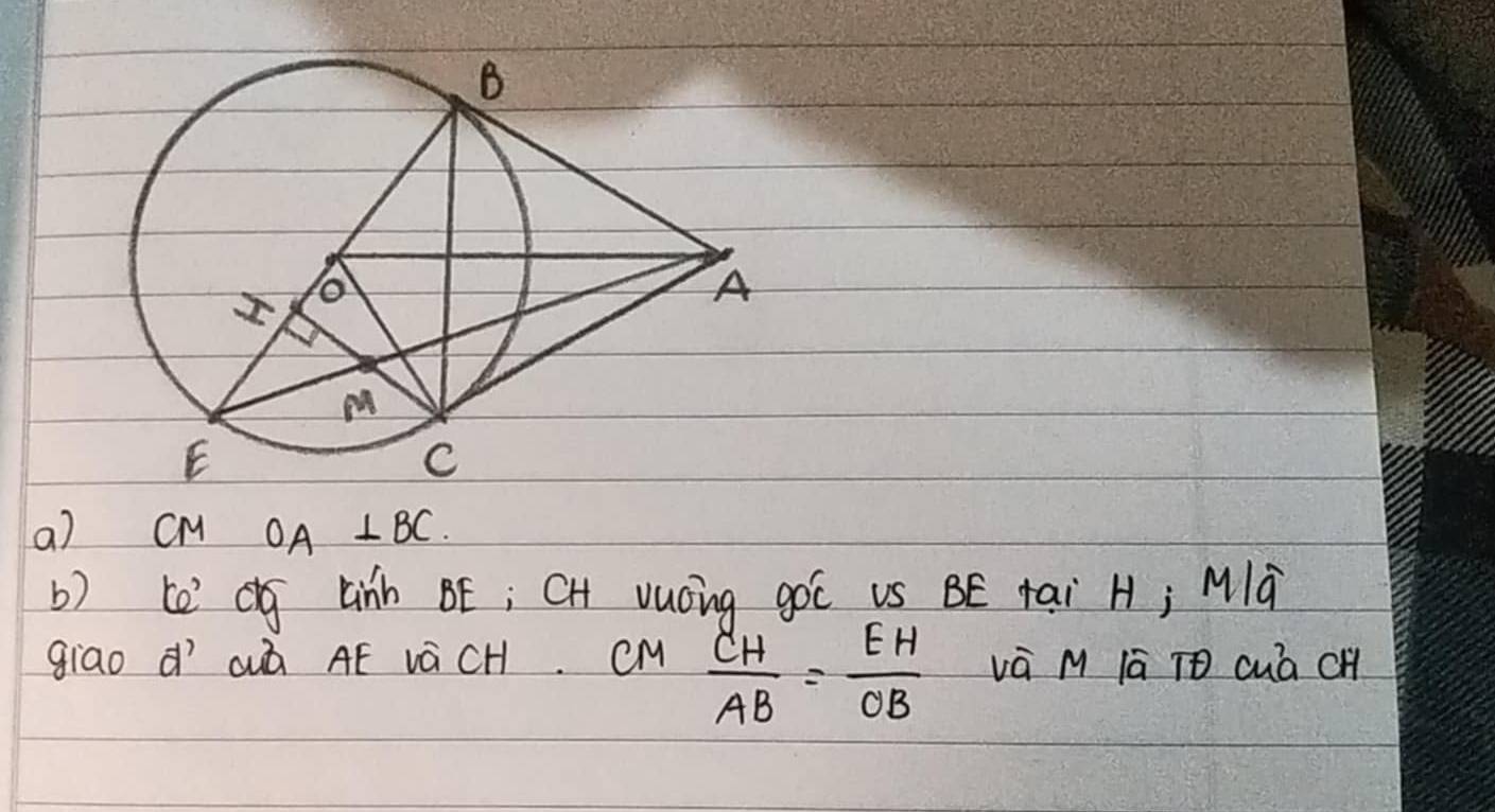 cM OA⊥ BC. 
b) (e g Linh BE; CH vucing goc US BE tai H; Mlú 
giao ¢´ ¢uò AÉ vàCH. CM  CH/AB = EH/OB  vá M lā TO cuà CH