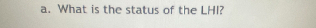 What is the status of the LHI?