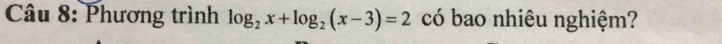 Phương trình log _2x+log _2(x-3)=2 có bao nhiêu nghiệm?