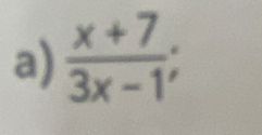  (x+7)/3x-1 ;