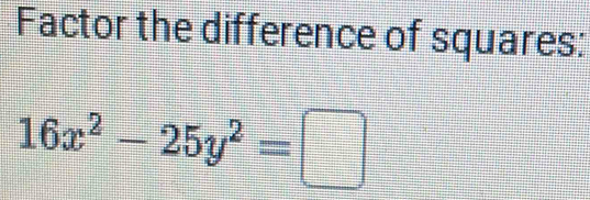 Factor the difference of squares:
16x^2-25y^2=□