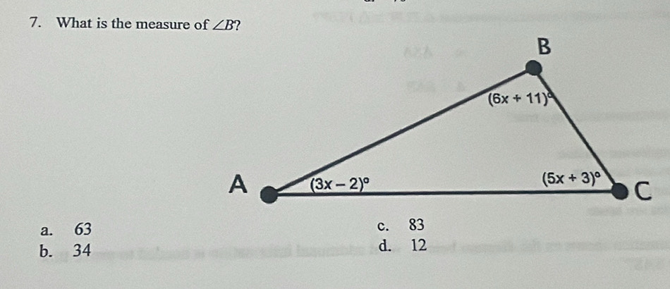 What is the measure of ?
a. 63 c. 83
b. 34 d. 12