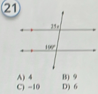 21
A) 4 B) 9
C) -10 D) 6