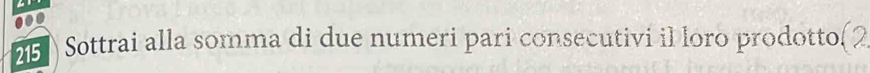 Sottrai alla somma di due numeri pari consecutivi il loro prodotto(