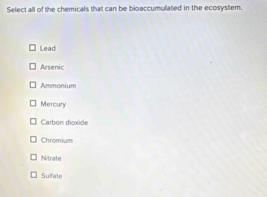 Solved: Select all of the chemicals that can be bioaccumulated in the ...