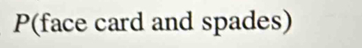P(face card and spades)
