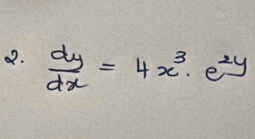  dy/dx =4x^3· e^(2y)