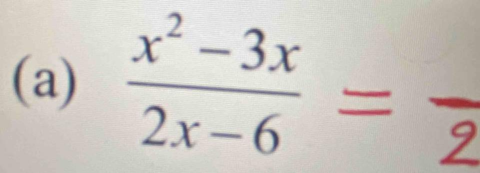  (x^2-3x)/2x-6 =frac 2