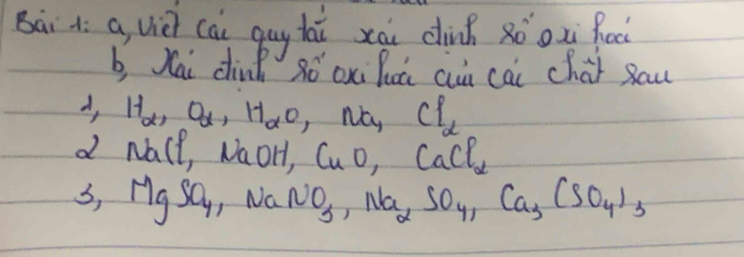 Bài+ q vièi cài gug hái xài chinà ǎò oui foc 
b, Xai din 8ó oxi huù cuu cai chai saw
lambda , H_alpha , O_alpha , H_alpha O, nc Cl_2
x Na (f, NaoHy, CuO, CaCl_2
B_1 MgSO_4 ,NaNO_5, Na_2SO_4, Ca_3(SO_4)_3