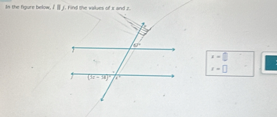 In the figure below, I |] j. Find the values of x and z.
x=□
z=□