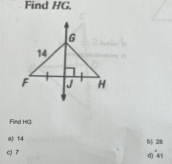 Find HG.
Find HG
a) 14
b) 28
c) 7
d) 41