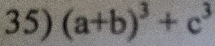 (a+b)^3+c^3