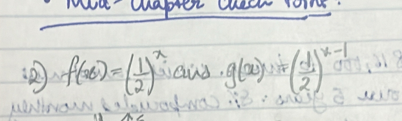 wov apet uuech Toins
: f(x)=( 1/2 )^x and. g(x)=( 1/2 )^x-1
MND